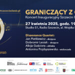 graniczący z cudem. inauguracja festiwalu szczecin classic już 27 kwietnia