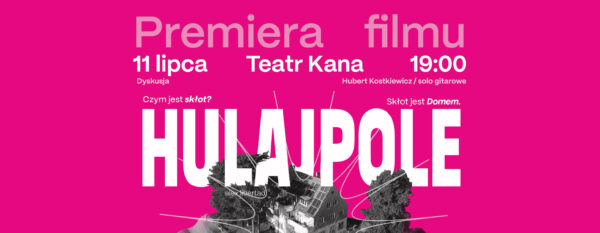„hulajpole” w teatrze kana – film, rozmowa i dźwięki oporu. wieczór o wolności i bliskości