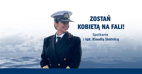 kobieta na mostku kapitańskim. politechnika morska zaprasza na spotkanie z kpt. klaudią skotnicą