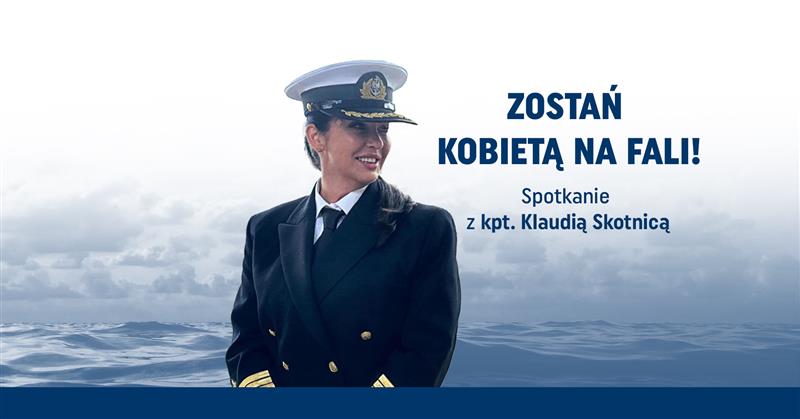 kobieta na mostku kapitańskim. politechnika morska zaprasza na spotkanie z kpt. klaudią skotnicą